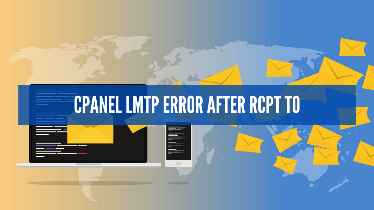 CPANEL LMTP ERROR AFTER RCPT TO
